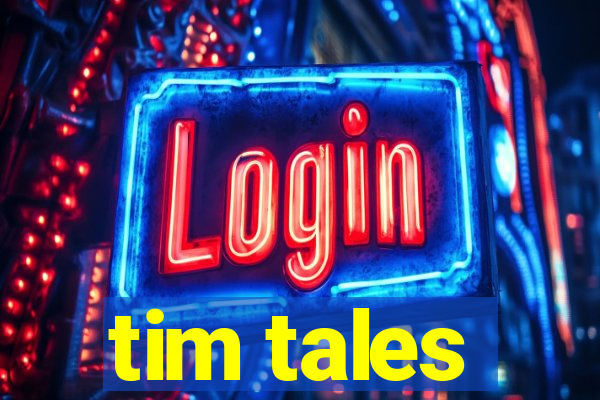 tim tales